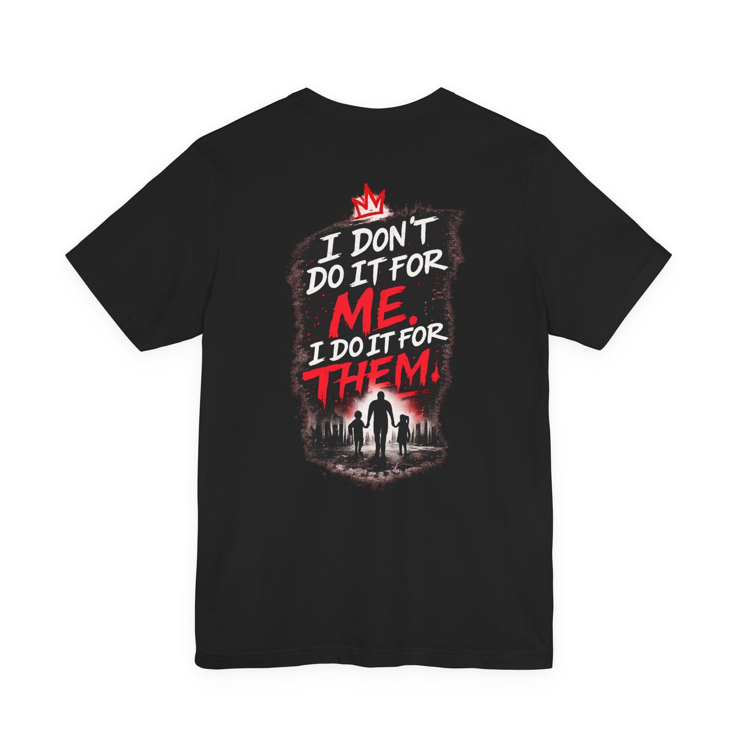 I Don't Do It For Me I Do It For Them T-Shirt — Dad Edition